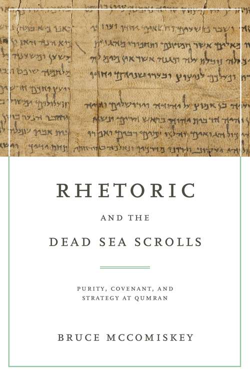 Book cover of Rhetoric and the Dead Sea Scrolls: Purity, Covenant, and Strategy at Qumran