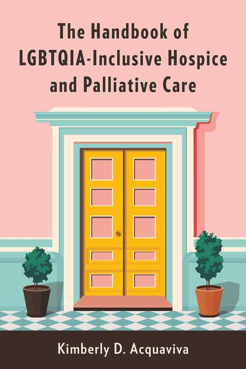 Book cover of The Handbook of LGBTQIA-Inclusive Hospice and Palliative Care