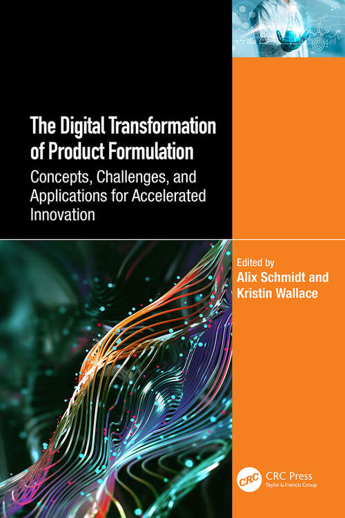 Book cover of The Digital Transformation of Product Formulation: Concepts, Challenges, and Applications for Accelerated Innovation