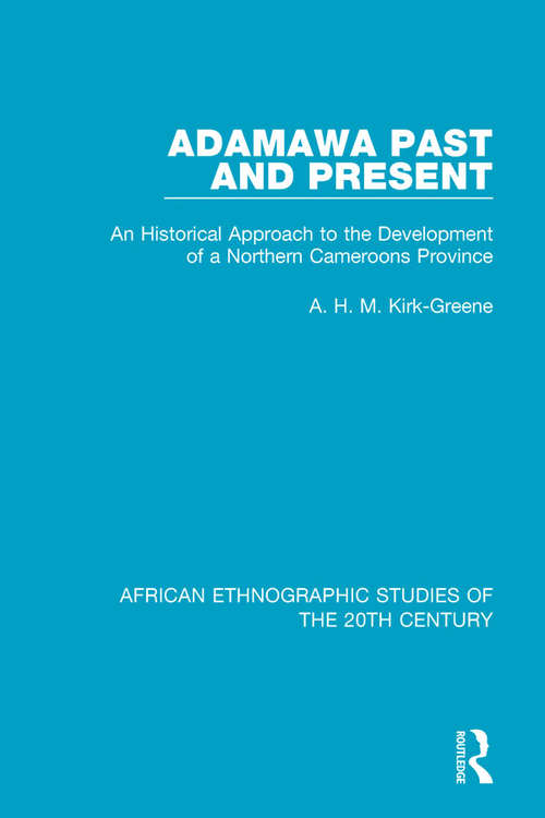 Book cover of Adamawa Past and Present: An Historical Approach to the Development of a Northern Cameroons Province