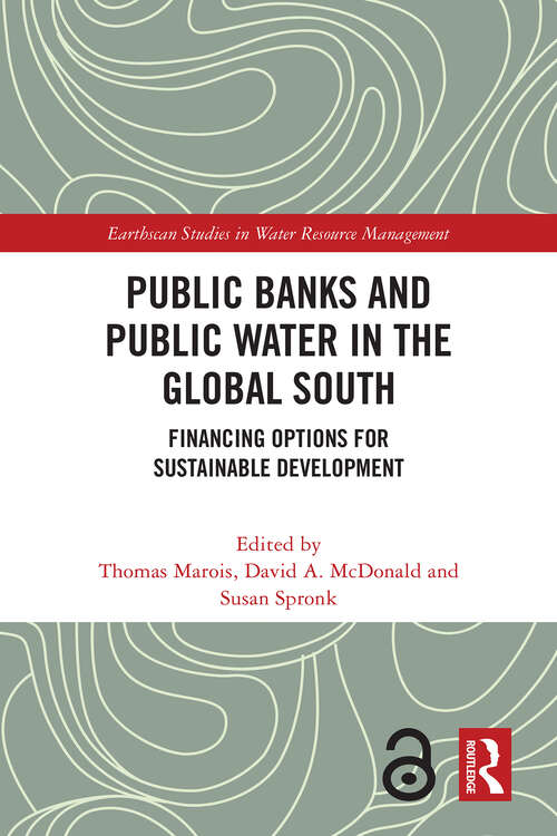 Book cover of Public Banks and Public Water in the Global South: Financing Options for Sustainable Development (Earthscan Studies in Water Resource Management)