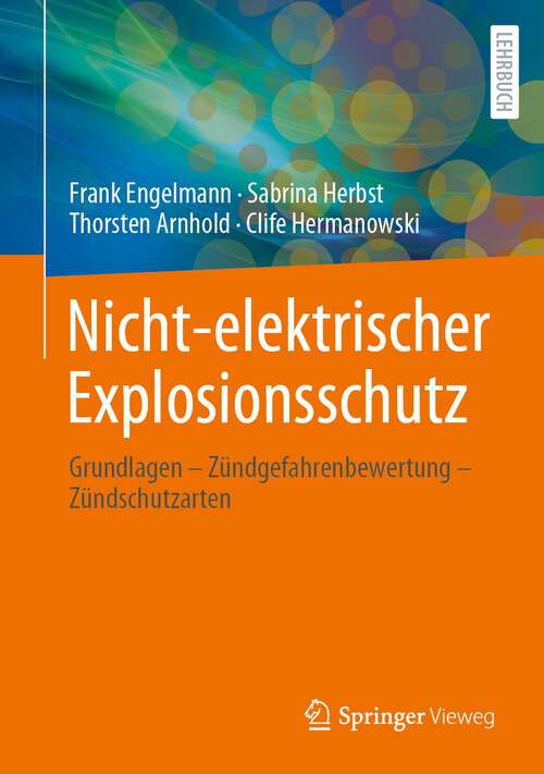 Book cover of Nicht-elektrischer Explosionsschutz: Grundlagen – Zündgefahrenbewertung – Zündschutzarten (1. Aufl. 2023)