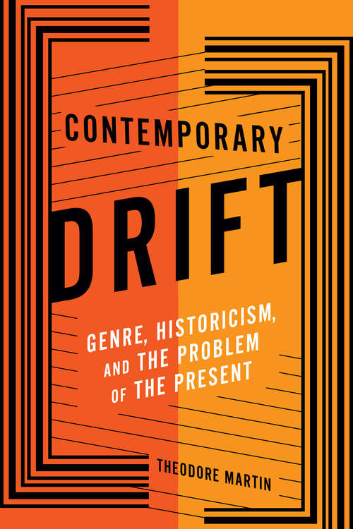 Book cover of Contemporary Drift: Genre, Historicism, and the Problem of the Present (Literature Now)