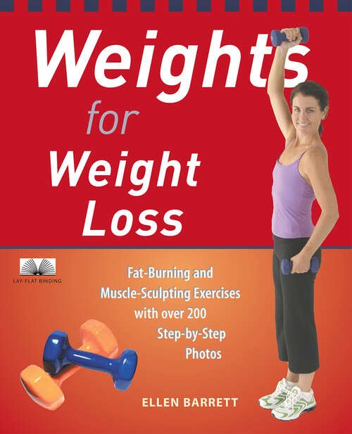 Book cover of Weights for Weight Loss: Fat-Burning and Muscle-Sculpting Exercises with Over 200 Step-by-Step Photos