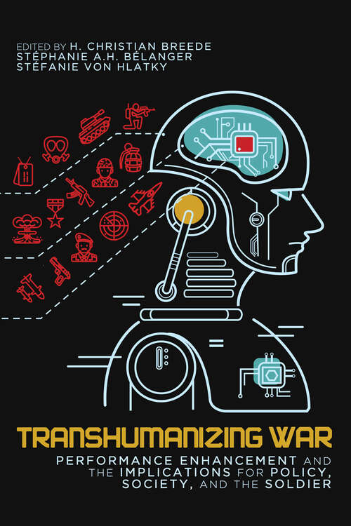 Book cover of Transhumanizing War: Performance Enhancement and the Implications for Policy, Society, and the Soldier (Human Dimensions in Foreign Policy, Military Studies, and Security Studies)