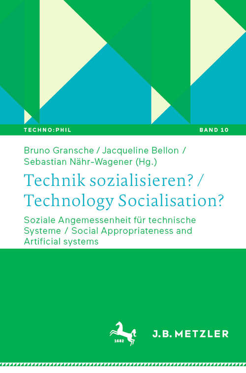 Book cover of Technik sozialisieren? / Technology Socialisation?: Soziale Angemessenheit für technische Systeme / Social Appropriateness and Artificial Systems (2024) (Techno:Phil – Aktuelle Herausforderungen der Technikphilosophie #10)