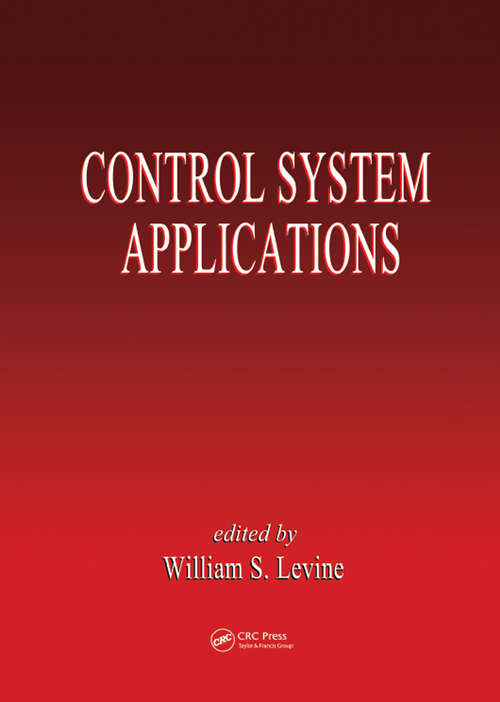 Book cover of Control System Applications: Control System Applications, Second Edition (2) (Electrical Engineering Handbook Ser.)