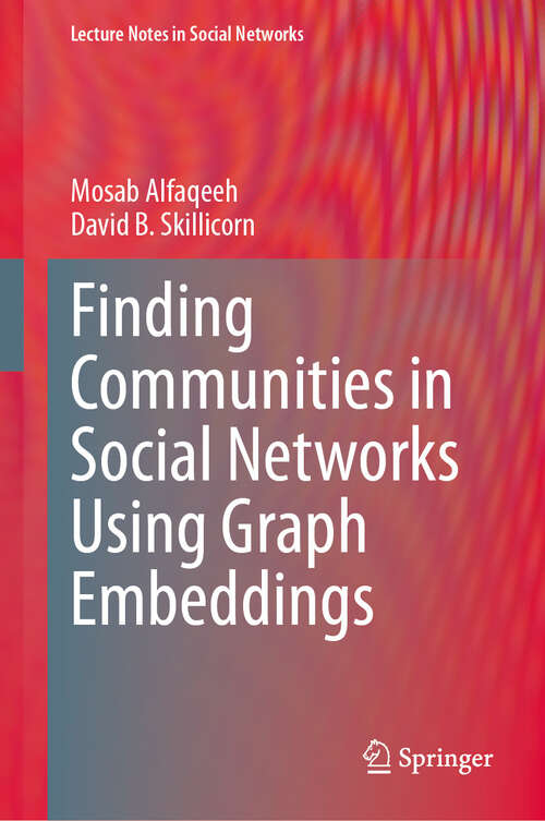 Book cover of Finding Communities in Social Networks Using Graph Embeddings (2024) (Lecture Notes in Social Networks)