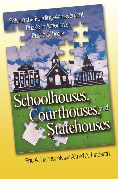 Book cover of Schoolhouses, Courthouses, and Statehouses: Solving the Funding-Achievement Puzzle in America's Public Schools