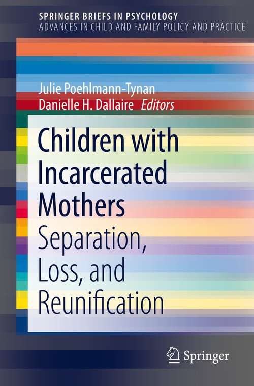 Book cover of Children with Incarcerated Mothers: Separation, Loss, and Reunification (1st ed. 2021) (SpringerBriefs in Psychology)