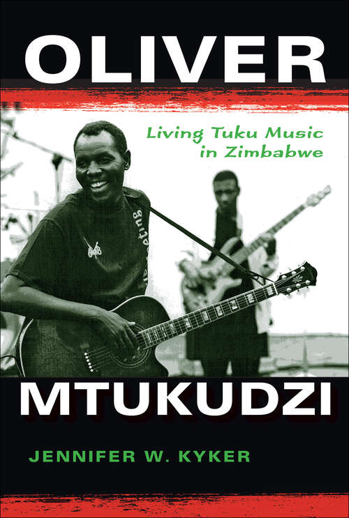 Book cover of Oliver Mtukudzi: Living Tuku Music in Zimbabwe (African Expressive Cultures)