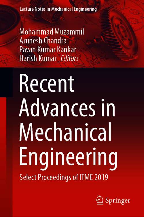 Book cover of Recent Advances in Mechanical Engineering: Select Proceedings of ITME 2019 (1st ed. 2021) (Lecture Notes in Mechanical Engineering)