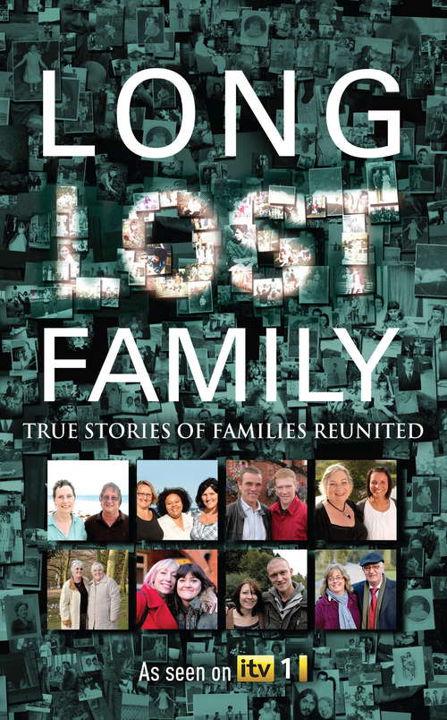 Book cover of Long Lost Family: True stories of families reunited