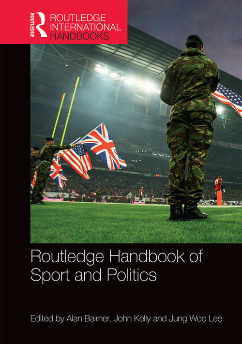 Book cover of Routledge Handbook of Sport and Politics (Routledge International Handbooks)