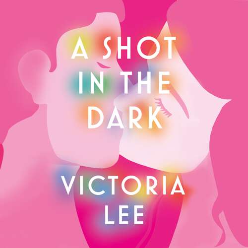 Book cover of A Shot in the Dark: A deeply romantic love story you will never forget