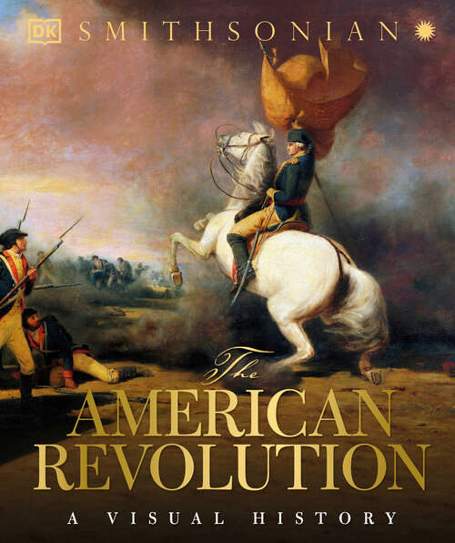 Book cover of The American Revolution: A Visual History (DK Definitive Visual Histories)