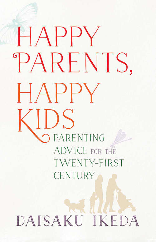 Book cover of Happy Parents, Happy Kids: Parenting Advice for the Twenty-First Century