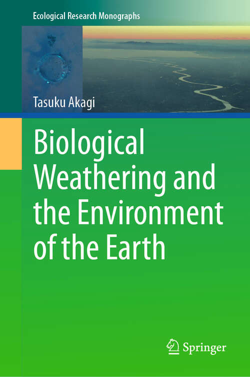 Book cover of Biological Weathering and the Environment of the Earth (Ecological Research Monographs)