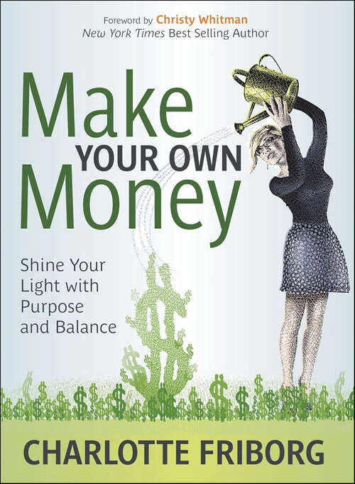 Book cover of Make Your Own Money: Shine Your Light with Purpose and Balance