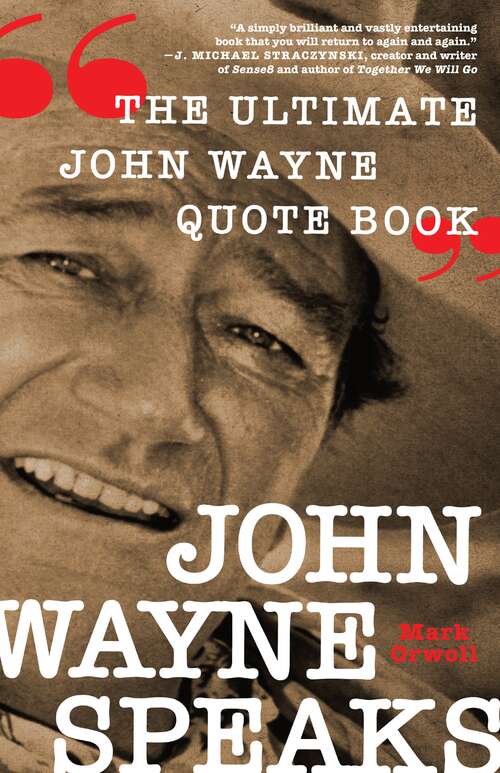 Book cover of John Wayne Speaks: The Ultimate John Wayne Quote Book