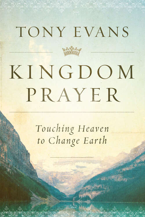Book cover of Kingdom Prayer: Touching Heaven to Change Earth