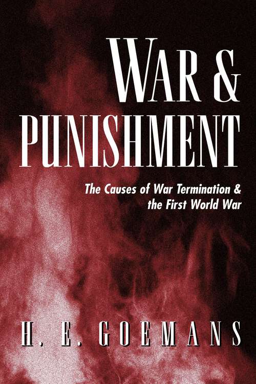 Book cover of War and Punishment: The Causes of War Termination and the First World War (Princeton Studies in International History and Politics #87)