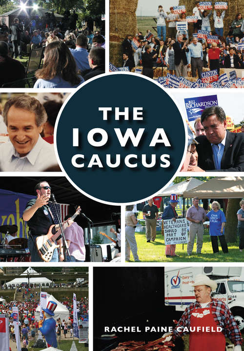 Book cover of Iowa Caucus, The (Images of Modern America)