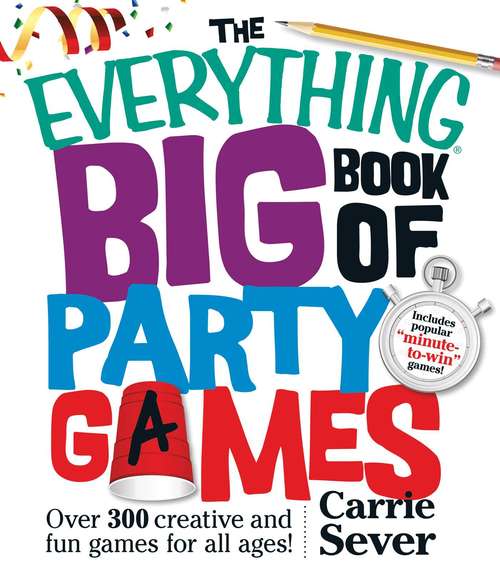 Book cover of The Everything Big Book of Party Games: Over 300 Creative and Fun Games for All Ages!