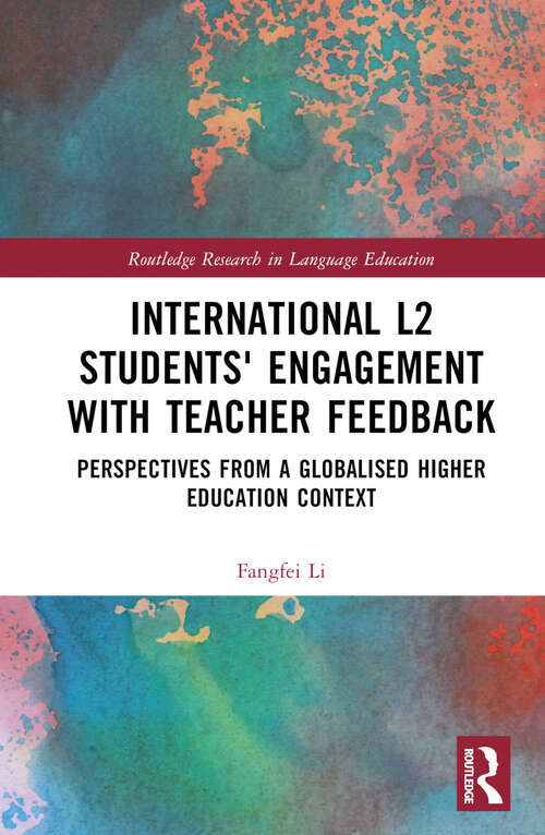 Book cover of International L2 Students' Engagement with Teacher Feedback: Perspectives from a Globalised Higher Education Context (Routledge Research in Language Education)