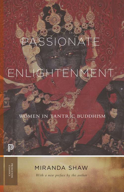 Book cover of Passionate Enlightenment: Women in Tantric Buddhism (Princeton Classics #124)