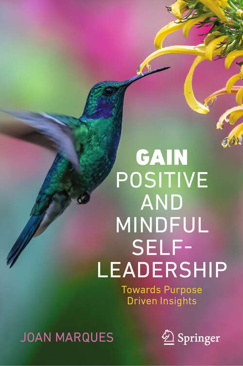 Book cover of GAIN Positive and Mindful Self-Leadership: Toward Purpose Driven Insights (2024)