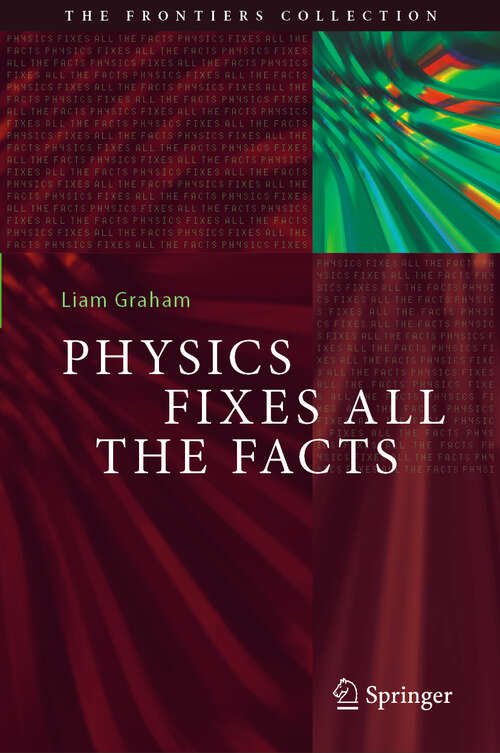 Book cover of Physics Fixes All the Facts (The Frontiers Collection)