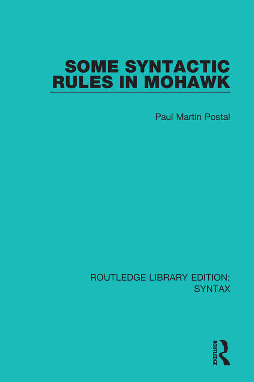 Book cover of Some Syntactic Rules in Mohawk (Routledge Library Editions: Syntax #19)