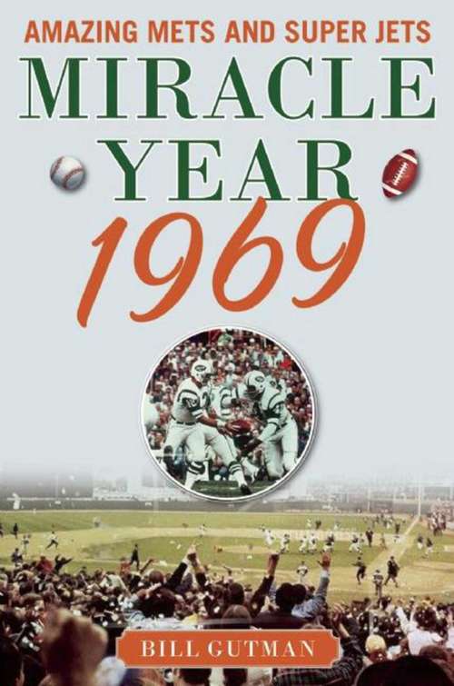 Book cover of Miracle Year 1969: Amazing Mets and Super Jets