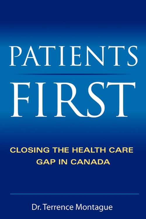 Book cover of Patients First: Closing the Health Care Gap in Canada