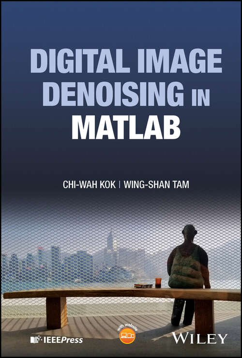 Book cover of Digital Image Denoising in MATLAB (IEEE Press)