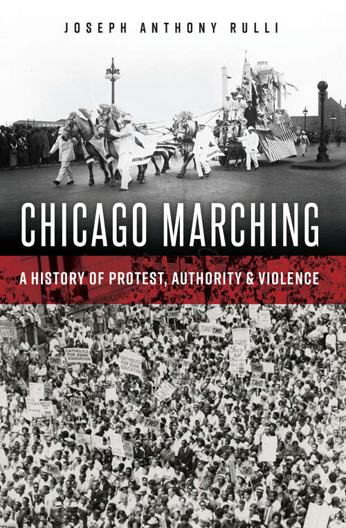 Book cover of Chicago Marching: A History of Protest, Authority & Violence