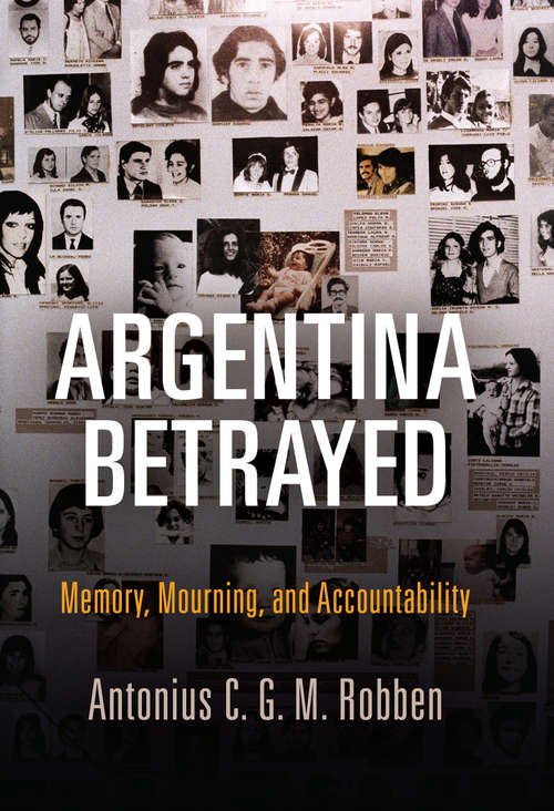 Book cover of Argentina Betrayed: Memory, Mourning, and Accountability (Pennsylvania Studies in Human Rights)