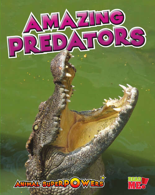 Book cover of Amazing Predators (Animal Superpowers Ser.)