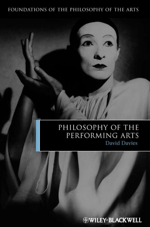 Book cover of Philosophy of the Performing Arts (Foundations of the Philosophy of the Arts #3)