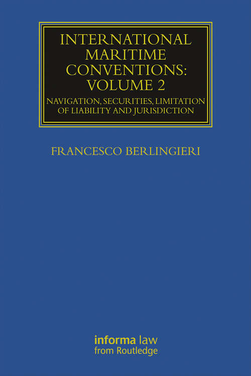 Book cover of International Maritime Conventions: Navigation, Securities, Limitation of Liability and Jurisdiction (Maritime and Transport Law Library)