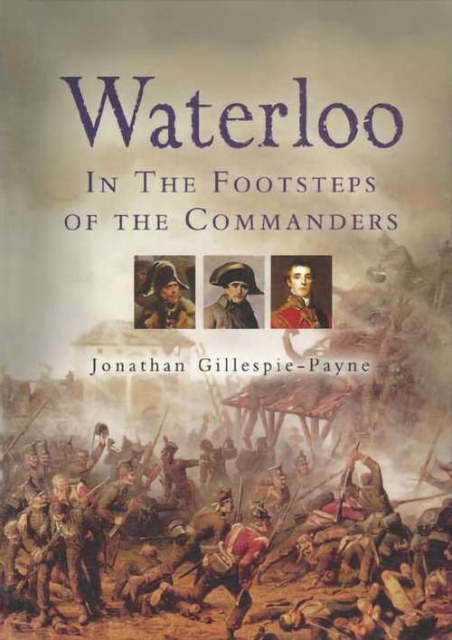 Book cover of Waterloo: In The Footsteps Of The Commanders