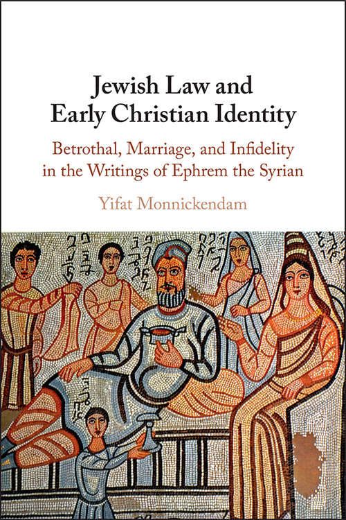 Book cover of Jewish Law and Early Christian Identity: Betrothal, Marriage, and Infidelity in the Writings of Ephrem the Syrian