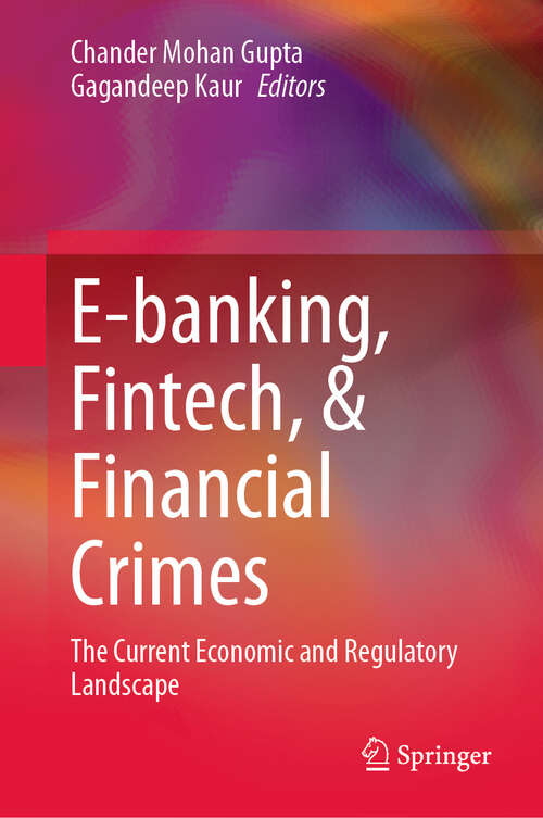 Book cover of E-banking, Fintech, & Financial Crimes: The Current Economic and Regulatory Landscape (2024)