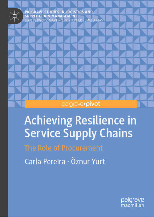 Book cover of Achieving Resilience in Service Supply Chains: The Role of Procurement (2024) (Palgrave Studies in Logistics and Supply Chain Management)