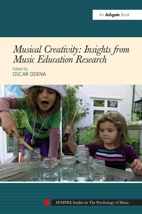 Book cover of Musical Creativity: Insights From Music Education Research (SEMPRE Studies in The Psychology of Music)