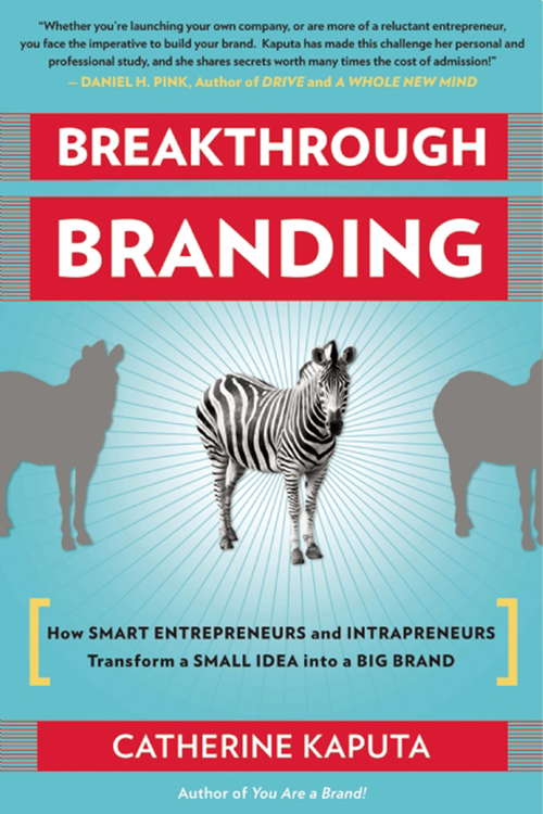 Book cover of Breakthrough Branding: How Smart Entrepreneurs and Intrapreneurs Transform a Small Idea into a Big Brand