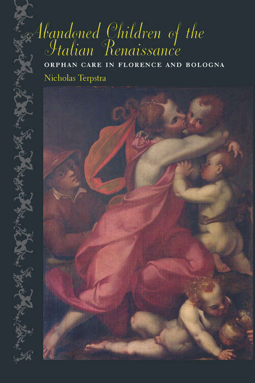 Book cover of Abandoned Children of the Italian Renaissance: Orphan Care in Florence and Bologna (The Johns Hopkins University Studies in Historical and Political Science #123)