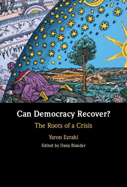 Book cover of Can Democracy Recover?: The Roots of a Crisis