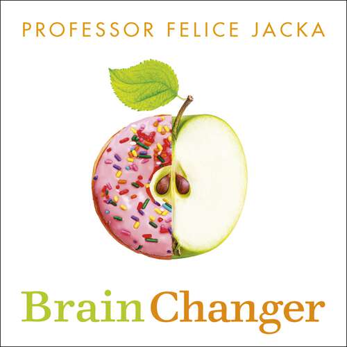 Book cover of Brain Changer: How diet can save your mental health – cutting-edge science from an expert